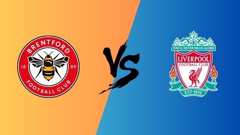 Dự đoán trận Brentford vs Liverpool